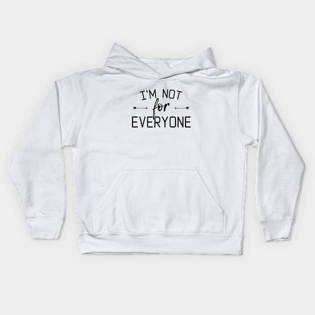 i'm not for everyone Kids Hoodie by bisho2412